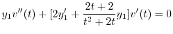 $\displaystyle y_{1}v^{\prime\prime}(t) + [2y_{1}^{\prime} + \frac{2t+2}{t^2 +2t}y_{1}]v^{\prime}(t) = 0$