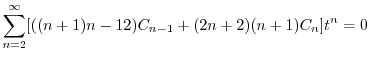 $\displaystyle \sum_{n=2}^{\infty}[((n+1)n - 12)C_{n-1} + (2n+2)(n+1)C_{n} ]t^{n} = 0$