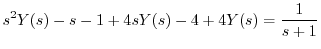 $\displaystyle s^2 Y(s) - s - 1 + 4sY(s) - 4 + 4Y(s) = \frac{1}{s+1} $