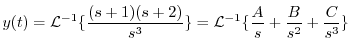 $\displaystyle y(t) = {\cal L}^{-1}\{\frac{(s+1)(s+2)}{s^3}\} = {\cal L}^{-1}\{\frac{A}{s} + \frac{B}{s^2} + \frac{C}{s^3} \} $