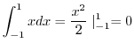 $\displaystyle \int_{-1}^{1}xdx = \frac{x^2}{2}\mid_{-1}^{1} = 0$