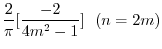 $\displaystyle \frac{2}{\pi}[\frac{-2}{4m^2 - 1}] \ \ (n = 2m)$
