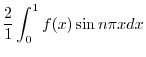 $\displaystyle \frac{2}{1}\int_{0}^{1}f(x)\sin{n\pi x}dx$