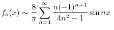 $\displaystyle f_{o}(x) \sim \frac{8}{\pi}\sum_{n=1}^{\infty}\frac{n(-1)^{n+1}}{4n^2 - 1}\sin{nx} \ $