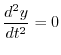 $\displaystyle \frac{d^{2}y}{dt^{2}} = 0 $