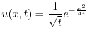 $\displaystyle{ u(x,t) = \frac{1}{\sqrt{t}}e^{-\frac{x^{2}}{4t}}}$