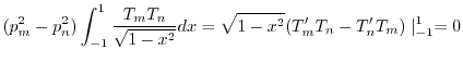$\displaystyle (p_{m}^2 - p_{n}^2)\int_{-1}^{1}\frac{T_{m}T_{n}}{\sqrt{1 - x^2}}dx = \sqrt{1-x^2}(T_{m}' T_{n} - T_{n}' T_{m})\mid_{-1}^{1} = 0 $
