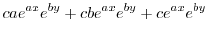 $\displaystyle cae^{ax}e^{by} + cbe^{ax}e^{by} + ce^{ax}e^{by}$