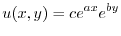 $\displaystyle{ u(x,y) = ce^{ax}e^{by}}$