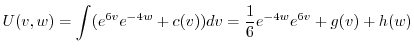 $\displaystyle U(v,w) = \int (e^{6v}e^{-4w} + c(v)) dv = \frac{1}{6}e^{-4w}e^{6v} + g(v) + h(w)$
