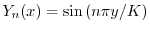 $Y_{n}(x) = \sin{(n\pi y/K)}$
