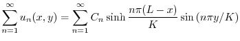 $\displaystyle \sum_{n=1}^{\infty}u_{n}(x,y) = \sum_{n=1}^{\infty}C_{n}\sinh{\frac{n\pi (L - x)}{K}}\sin{(n\pi y/K)}$