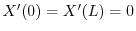 $X^{\prime}(0) = X^{\prime}(L) = 0$