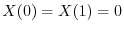 $X(0) = X(1) = 0$