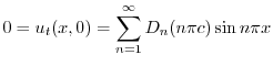 $\displaystyle 0 = u_{t}(x,0) = \sum_{n=1}^{\infty} D_{n}(n\pi c)\sin{n \pi x} $