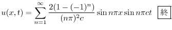 $\displaystyle u(x,t) = \sum_{n=1}^{\infty}\frac{2(1 - (-1)^n)}{(n\pi)^2 c }\sin{n \pi x}\sin{n \pi ct} \ \ \framebox{I} $