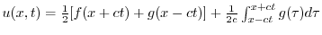 $u(x,t) = \frac{1}{2}[f(x + ct) + g(x - ct)] + \frac{1}{2c}\int_{x-ct}^{x+ct}g(\tau)d\tau$