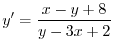 $\displaystyle{y^{\prime} = \frac{x-y+8}{y-3x+2}}$