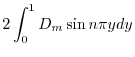 $\displaystyle 2\int_{0}^{1}D_{m}\sin{n \pi y} dy$