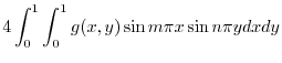 $\displaystyle 4\int_{0}^{1}\int_{0}^{1}g(x,y)\sin{m \pi x}\sin{n \pi y}dx dy$
