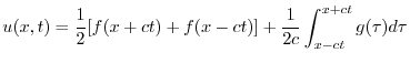 $\displaystyle u(x,t) = \frac{1}{2}[f(x+ct) + f(x-ct)] + \frac{1}{2c}\int_{x-ct}^{x+ct}g(\tau)d\tau $