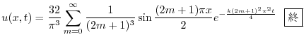 $\displaystyle u(x,t) = \frac{32}{\pi^{3}}\sum_{m=0}^{\infty} \frac{1}{(2m+1)^{3}}\sin{\frac{(2m+1)\pi x}{2}} e^{-\frac{k(2m+1)^{2}\pi^{2} t}{4}}\ \ \framebox{I}$