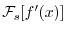 $\displaystyle {\cal F}_{s}[f^{\prime}(x)]$