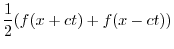 $\displaystyle \frac{1}{2}(f(x+ct) + f(x-ct))$