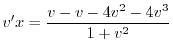 $\displaystyle v^{\prime} x = \frac{v - v - 4v^2 - 4v^3}{1 + v^2} $