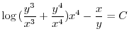 $\displaystyle \log{(\frac{y^{3}}{x^{3}} + \frac{y^4}{x^{4}}) x^{4}} - \frac{x}{y} = C $