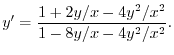 $\displaystyle y^{\prime} = \frac{1 + 2y/x - 4y^{2}/x^{2}}{1 - 8y/x - 4y^{2}/x^{2}}. $