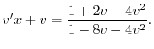 $\displaystyle v^{\prime} x + v = \frac{1 + 2v - 4v^2}{1 - 8v - 4v^2}. $