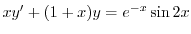 $\displaystyle{ xy^{\prime} + (1 + x)y = e^{-x}\sin{2x}}$