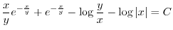 $\displaystyle \frac{x}{y}e^{-\frac{x}{y}} + e^{-\frac{x}{y}} - \log{\frac{y}{x}} - \log{\vert x\vert} = C $