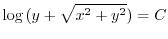 $\displaystyle \log{(y + \sqrt{x^2 + y^2})} = C$