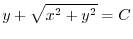 $\displaystyle y + \sqrt{x^2 + y^2} = C $