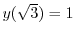 $y(\sqrt{3}) = 1$