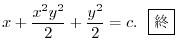 $\displaystyle x + \frac{x^2 y^2}{2} + \frac{y^2}{2} = c . \ \ \framebox{I} $