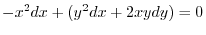 $\displaystyle - x^2 dx + (y^2 dx + 2xy dy) = 0 $