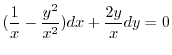 $\displaystyle (\frac{1}{x} - \frac{y^2}{x^2}) dx + \frac{2y}{x} dy = 0 $