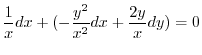 $\displaystyle \frac{1}{x} dx + (- \frac{y^2}{x^2} dx + \frac{2y}{x} dy) = 0 $