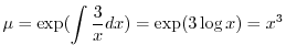 $\displaystyle \mu = \exp(\int \frac{3}{x} dx) = \exp(3 \log{x}) = x^{3} $