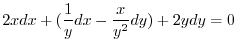 $\displaystyle 2x dx + (\frac{1}{y}dx - \frac{x}{y^2}dy) + 2y dy = 0 $