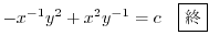 $\displaystyle -x^{-1}y^{2} + x^{2}y^{-1} = c \ \ \ \framebox{I} $