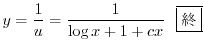$\displaystyle y = \frac{1}{u} = \frac{1}{\log{x} + 1 + cx} \ \ \framebox{I} $