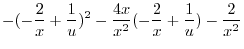 $\displaystyle - ( -\frac{2}{x} + \frac{1}{u})^{2} - \frac{4x}{x^{2}}(-\frac{2}{x} + \frac{1}{u}) - \frac{2}{x^{2}}$