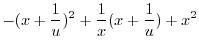 $\displaystyle - ( x + \frac{1}{u})^{2} + \frac{1}{x}(x + \frac{1}{u}) + x^{2}$
