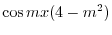 $\displaystyle \cos{mx}(4 - m^2)$