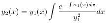 $\displaystyle y_{2}(x) = y_{1}(x)\int \frac{e^{-\int a_{1}(x)dx}}{y_{1}^{2}} dx $