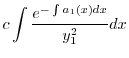 $\displaystyle c\int \frac{ e^{-\int a_{1}(x) dx}}{y_{1}^{2}} dx$